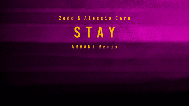 Zedd, Alessia Cara - Stay (ARHANT Remix)